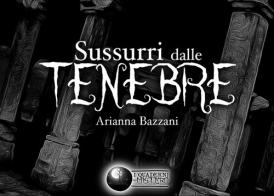 Sussurri dalle tenebre di Arianna Bazzani edito da Tomolo Edizioni