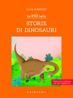 Le più belle storie di dinosauri di Luca Azzolini edito da Gribaudo