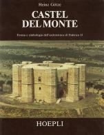 Castel del Monte di Heinz Götze edito da Hoepli