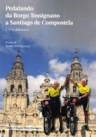 Pedalando da Borgo Tossignano a Santiago de Compostela edito da Editrice Il Nuovo Diario Messaggero