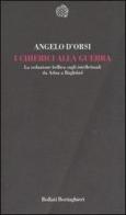 I chierici alla guerra. La seduzione bellica sugli intellettuali da Adua a Baghdad di Angelo D'Orsi edito da Bollati Boringhieri