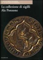 La collezione di sigilli Ala Ponzone edito da Silvana