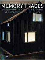 Memory traces. Contemporary art from Finland. Catalogo della mostra. Ediz. inglese e tedesco edito da Silvana
