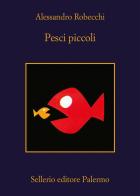 Pesci piccoli di Alessandro Robecchi edito da Sellerio Editore Palermo