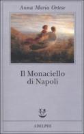 Il monaciello di Napoli di Anna Maria Ortese edito da Adelphi