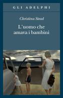 L'uomo che amava i bambini di Christina Stead edito da Adelphi