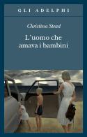 L' uomo che amava i bambini di Christina Stead edito da Adelphi