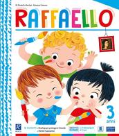 Raffaello. 3 anni. Per la Scuola materna edito da Raffaello