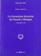 La formazione letteraria del Pascoli a Bologna vol.1 di Guido Capovilla edito da CLUEB