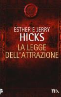 La legge dell'attrazione di Esther Hicks, Jerry Hicks edito da TEA