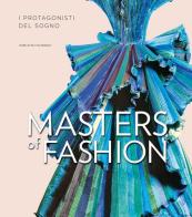 Masters of fashion. I protagonisti del sogno. Ediz. illustrata di Maria Luisa Tagariello edito da White Star