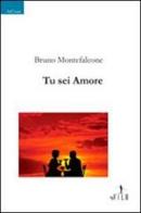 Tu sei amore di Bruno Montefalcone edito da Gruppo Albatros Il Filo