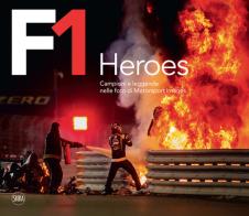 F1 Heroes. Campioni e leggende nelle foto di Motorsport Images di Ercole Colombo, Giorgio Terruzzi edito da Skira