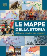 Le mappe della storia. Atlante storico per ragazzi edito da Gribaudo