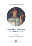 Roma, Napoli e altri viaggi. Per Mauro de Nichilo edito da Cacucci