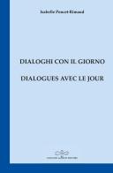 Dialogues avec le jour-Dialoghi con il giorno di Isabelle Poncet-Rimaud edito da Giuliano Ladolfi Editore