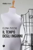 Il tempo degli inganni di Elena Zucchi edito da Arkadia