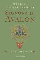 Signora di Avalon. Il ciclo di Avalon. Ediz. integrale vol.3 di Marion Zimmer Bradley edito da HarperCollins Italia