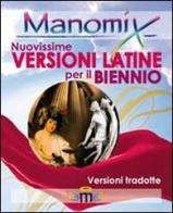 Manomix. Nuovissime versioni latine per il biennio. Con traduzione di Zopito Di Tillio edito da Manomix