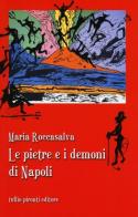 Le pietre e i demoni di Napoli di Maria Roccasalva edito da Tullio Pironti