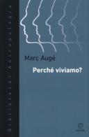 Perché viviamo? di Marc Augé edito da Meltemi