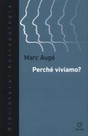 Perché viviamo? di Marc Augé edito da Meltemi