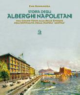 Storia degli alberghi napoletani. Dal Grand Tour alla Belle Époque nell'ospitalità della Napoli «gentile» di Ewa Kawamura edito da CLEAN