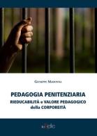 Pedagogia penitenziaria: rieducabilità e valore pedagogico della corporeità di Giuseppe Madonna edito da Filo Refe
