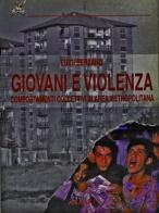 Giovani e violenza. Comportamenti collettivi in area metropolitana di Luigi Berzano edito da Ananke