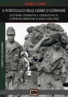 Il Portogallo nelle Guerre d'Oltremare. Dottrina operativa e operazioni di controinsurrezione in Africa (1961-1974) di John P. Cann edito da Edizioni Il Maglio