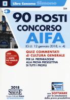 90 posti concorso AIFA. (G.U. 12 gennaio 2018, n. 4). Quiz commentati di cultura generale per la preparazione alla prova preselettiva di tutti i profili. Con softwar edito da Edizioni Giuridiche Simone