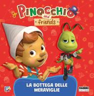La bottega delle meraviglie. Pinocchio and Friends. Ediz. a colori edito da Fabbri