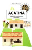 Agatina. Una storia antica di Sicilia dal XX secolo di Antonio Sparatore edito da ilmiolibro self publishing