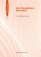 Art, recognition, education. Ediz. multilingue edito da Morlacchi