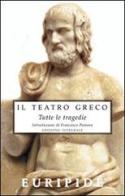 Il teatro greco. Tutte le tragedie. Ediz. integrale di Euripide edito da Selino's