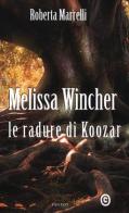 Melissa Wincher. Le radure di Koozar di Roberta Marrelli edito da Corbo Editore