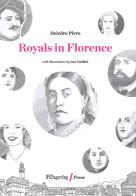 Royals in Florence di Deirdre Pirro edito da The Florentine Press