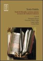Testis fidelis. Studi di filosofia e scienze umane in onore di Umberto Galeazzi edito da Orthotes