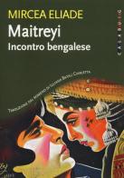 Maitreyi. Incontro bengalese. Nuova ediz. di Mircea Eliade edito da Calabuig
