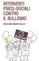 Interventi psico-sociali contro il bullismo di Mastronuzzi Antonella edito da Direct Publishing