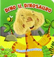 Dino il dinosauro. Piccole avventure. Ediz. illustrata edito da Yoyo Books