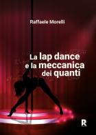 La lap dance e la meccanica dei quanti di Raffaele Morelli edito da Youcanprint