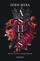 Ashes vol. 1 di Eden Myra edito da HarperCollins Italia