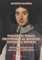 Vincere il tempo, provvedere al bisogno, evitare la rivolta. Metalli nobili e nobili fedecommessi nella società Romana dell'Età Moderna di Francesco Calcaterra edito da Intermedia Edizioni