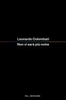 Non vi sarà più notte di Leonardo Colombati edito da Mondadori