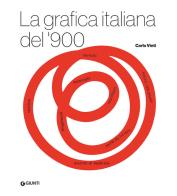 La grafica italiana del '900 di Carlo Vinti edito da Giunti Editore