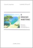 Il demanio marittimo. Rassegna sistematica di giurisprudenza di Claudio Angelone, Gabriele Silingardi edito da Giuffrè