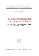 Il mercato dei servizi di pubblica utilità. Un'analisi a partire dal settore dei servizi «a rete» di Simone Torricelli edito da Giuffrè