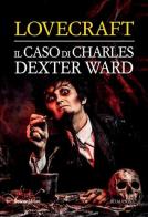 Il caso di Charles Dexter Ward di Howard P. Lovecraft edito da Rusconi Libri