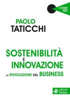 Sostenibilità e innovazione. La rivoluzione del business di Paolo Taticchi edito da edizioni Dedalo